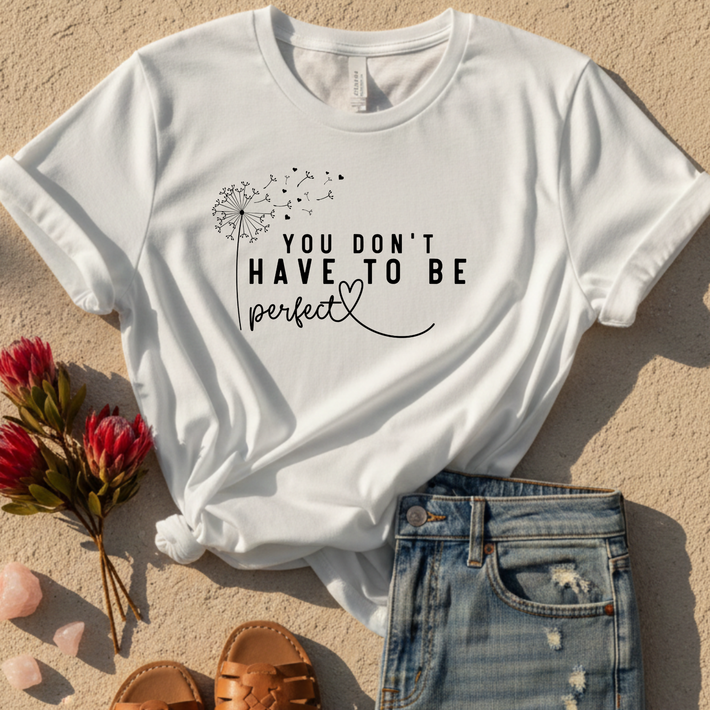 You Don't Have To Be Perfect T-Shirt