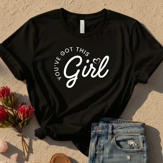 Girl, You've Got This T-Shirt