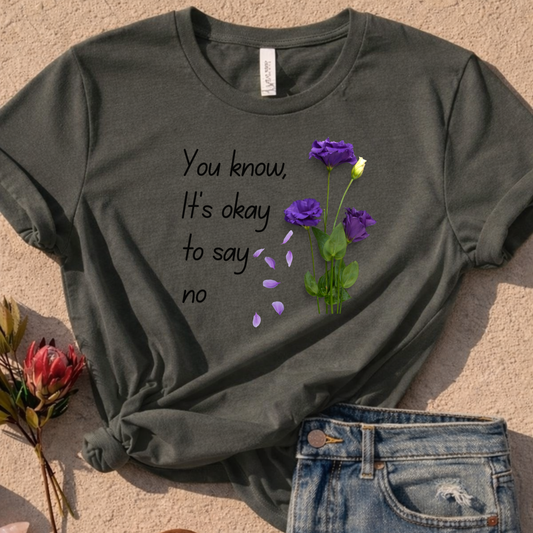 It's Okay To Say No T-Shirt