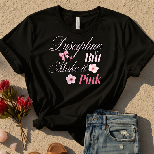 Discipline But Make It Pink T-shirt