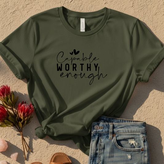 Capable Worthy Enough T-Shirt