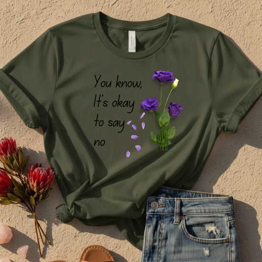 It's Okay To Say No T-Shirt