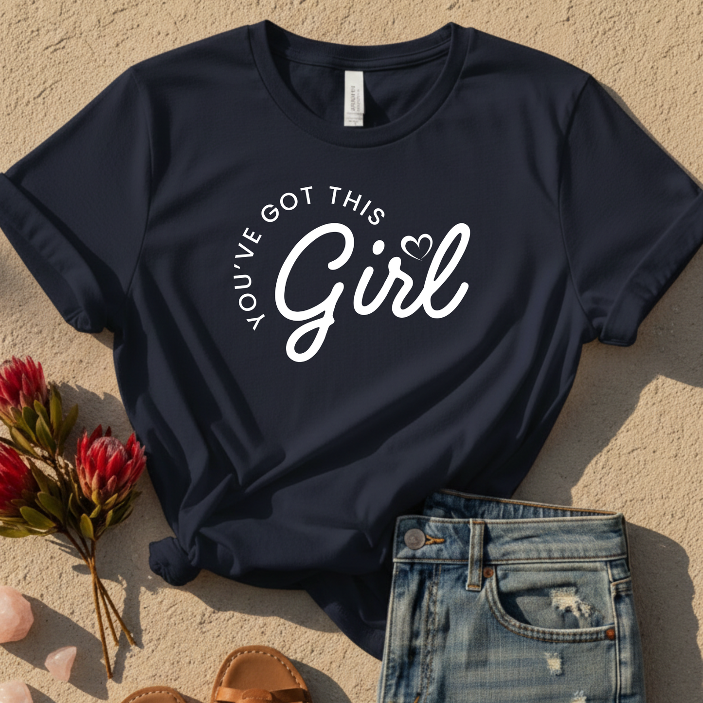 Girl, You've Got This T-Shirt