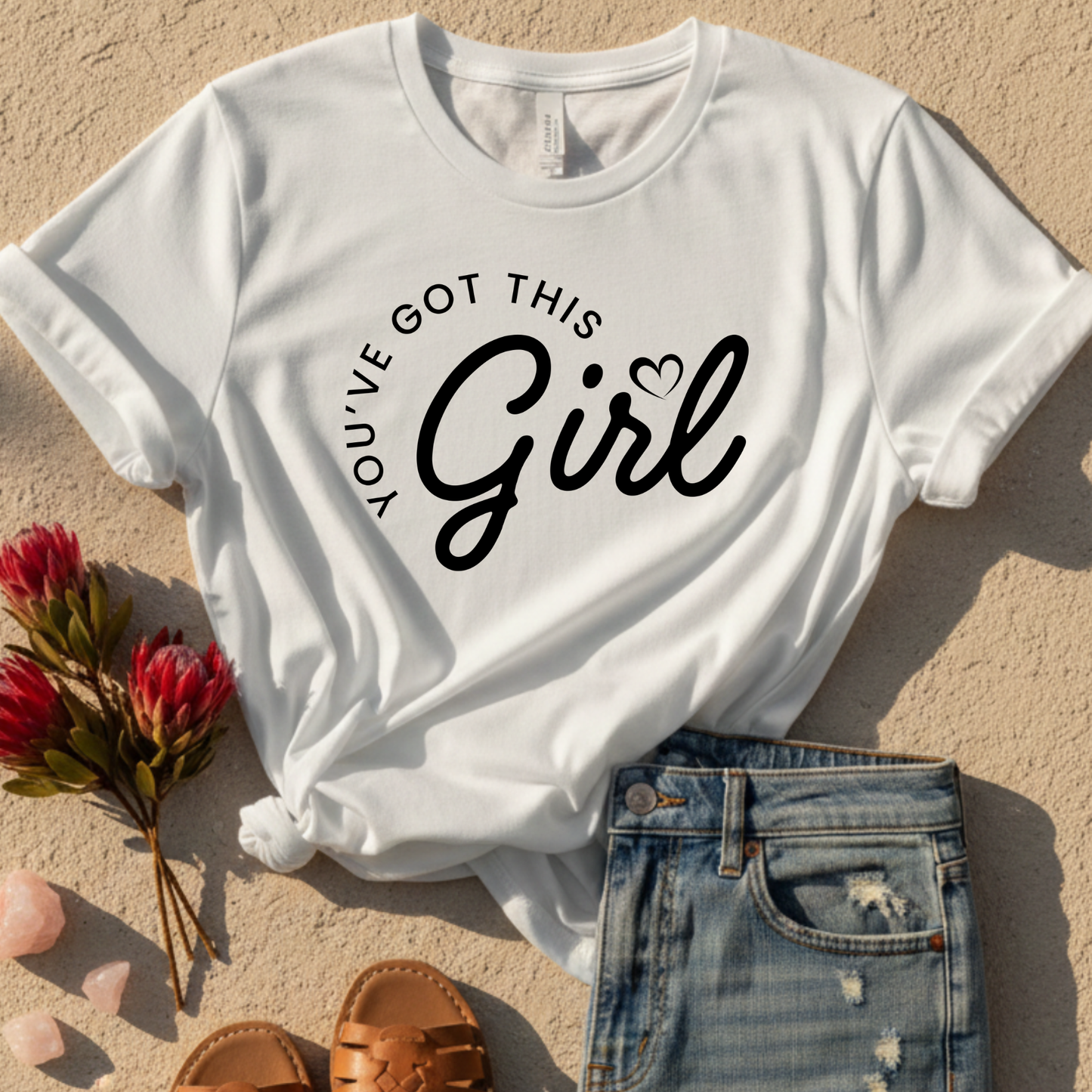 Girl, You've Got This T-Shirt
