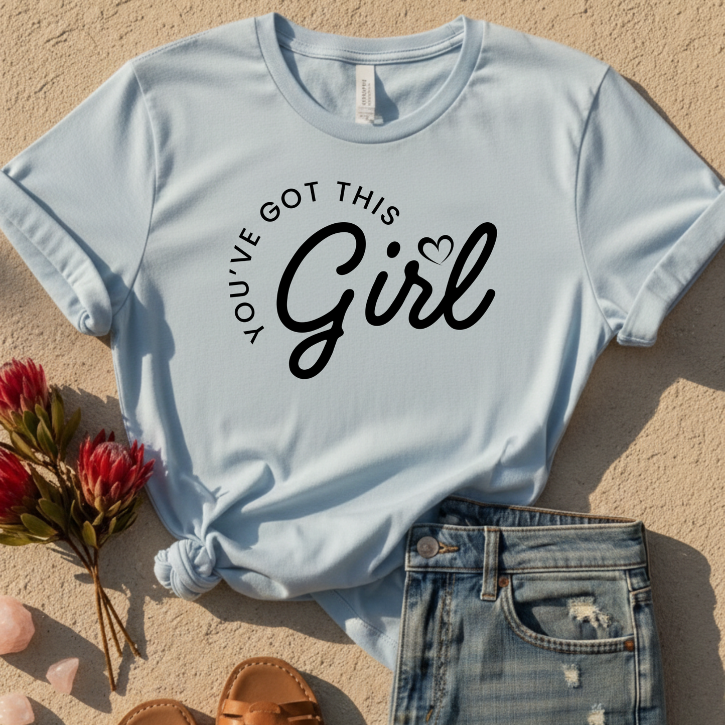 Girl, You've Got This T-Shirt