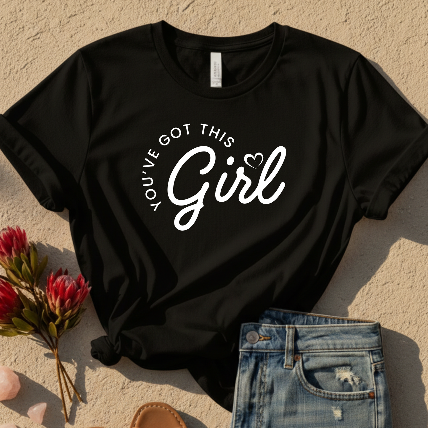 Girl, You've Got This T-Shirt