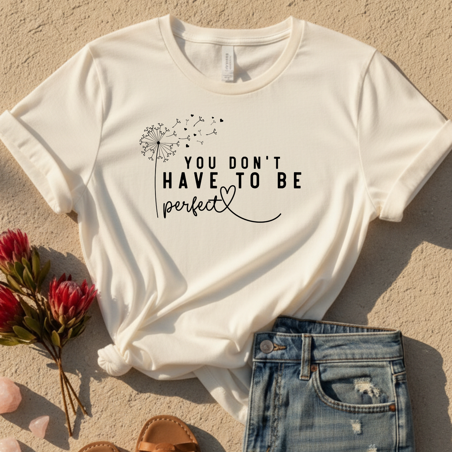 You Don't Have To Be Perfect T-Shirt