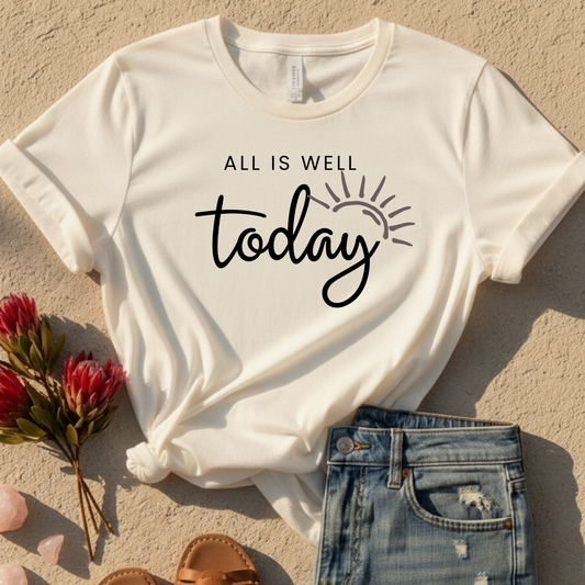 All Is Well Today T-Shirt