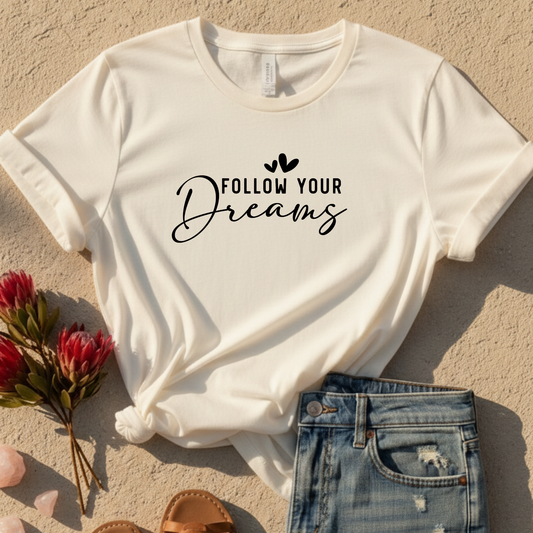 Follow Your Dreams T-Shirt