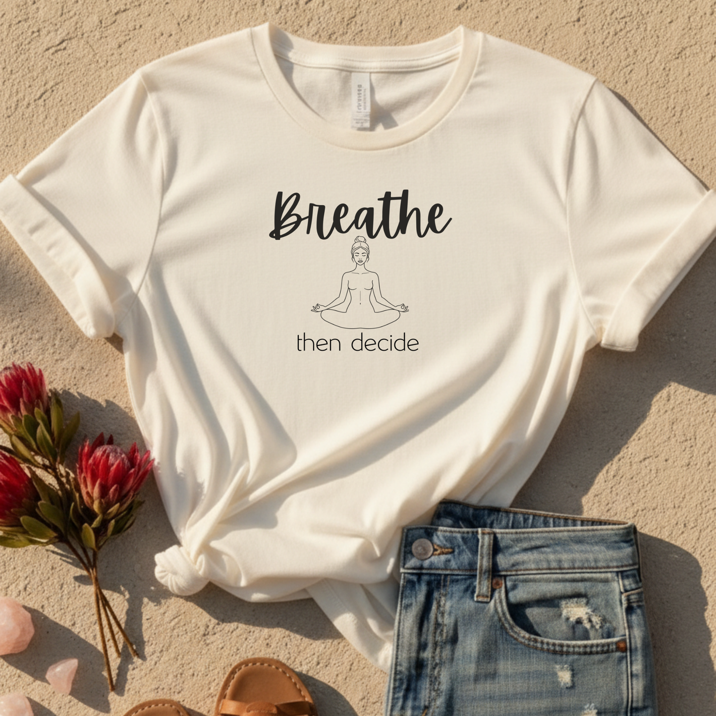 Breathe And Then Decide T-Shirt
