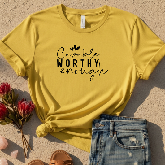Capable Worthy Enough T-Shirt