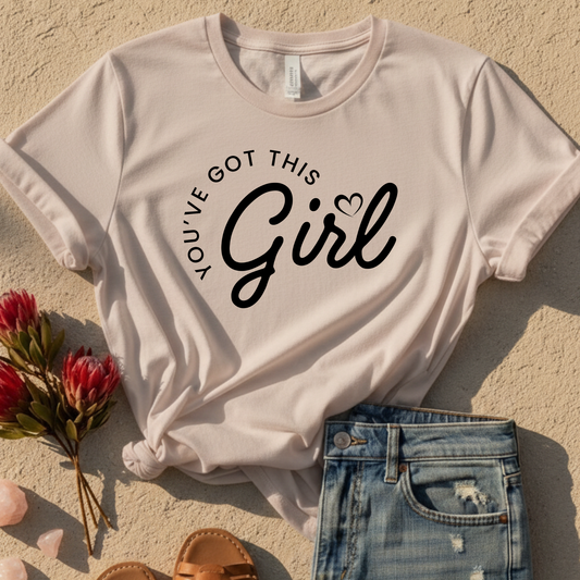 Girl, You've Got This T-Shirt