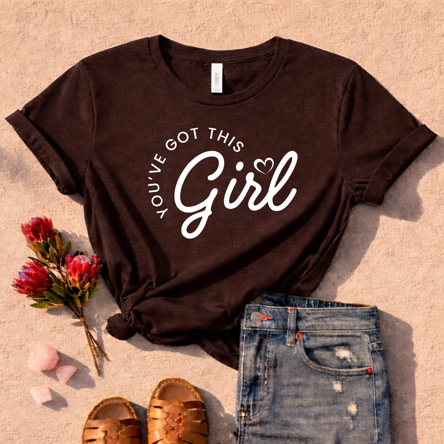 Girl, You've Got This T-Shirt