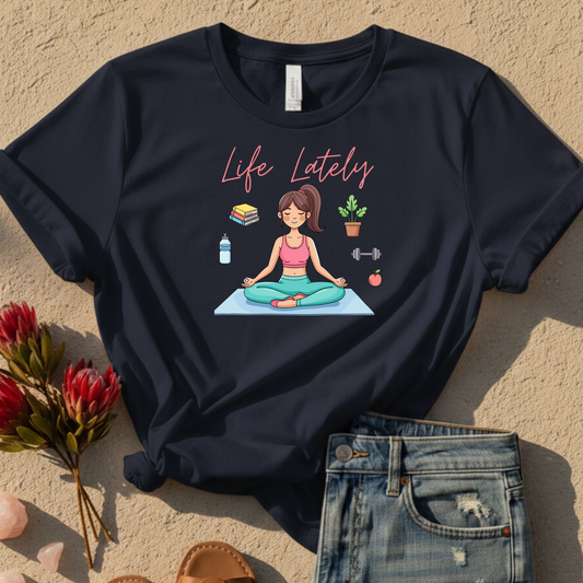 Life Lately T-Shirt