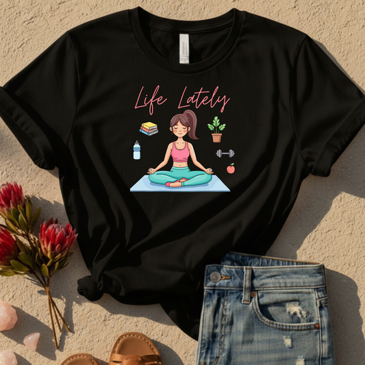 Life Lately T-Shirt
