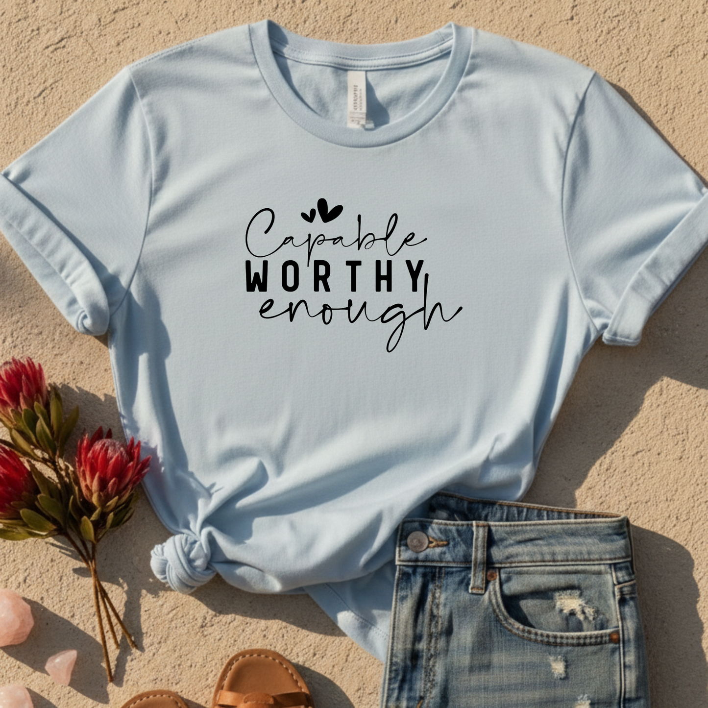 Capable Worthy Enough T-Shirt