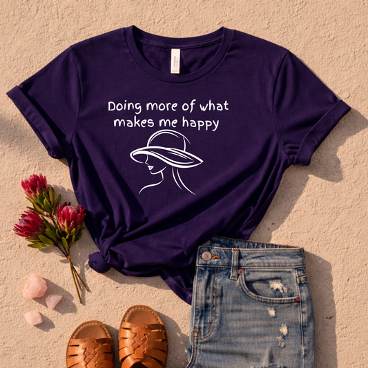 Doing More Of What Makes Me Happy T-Shirt