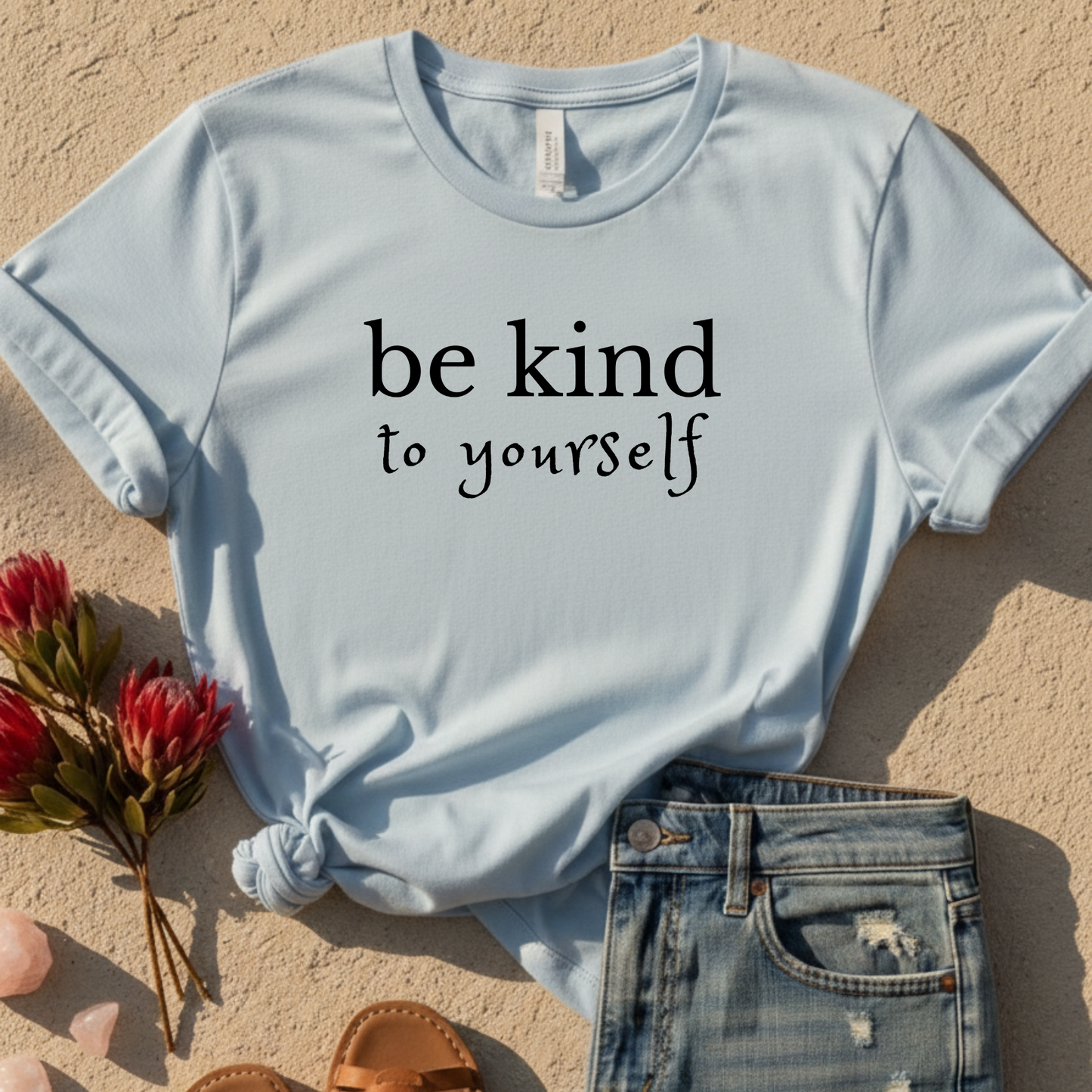 Be Kind To Yourself T-Shirt
