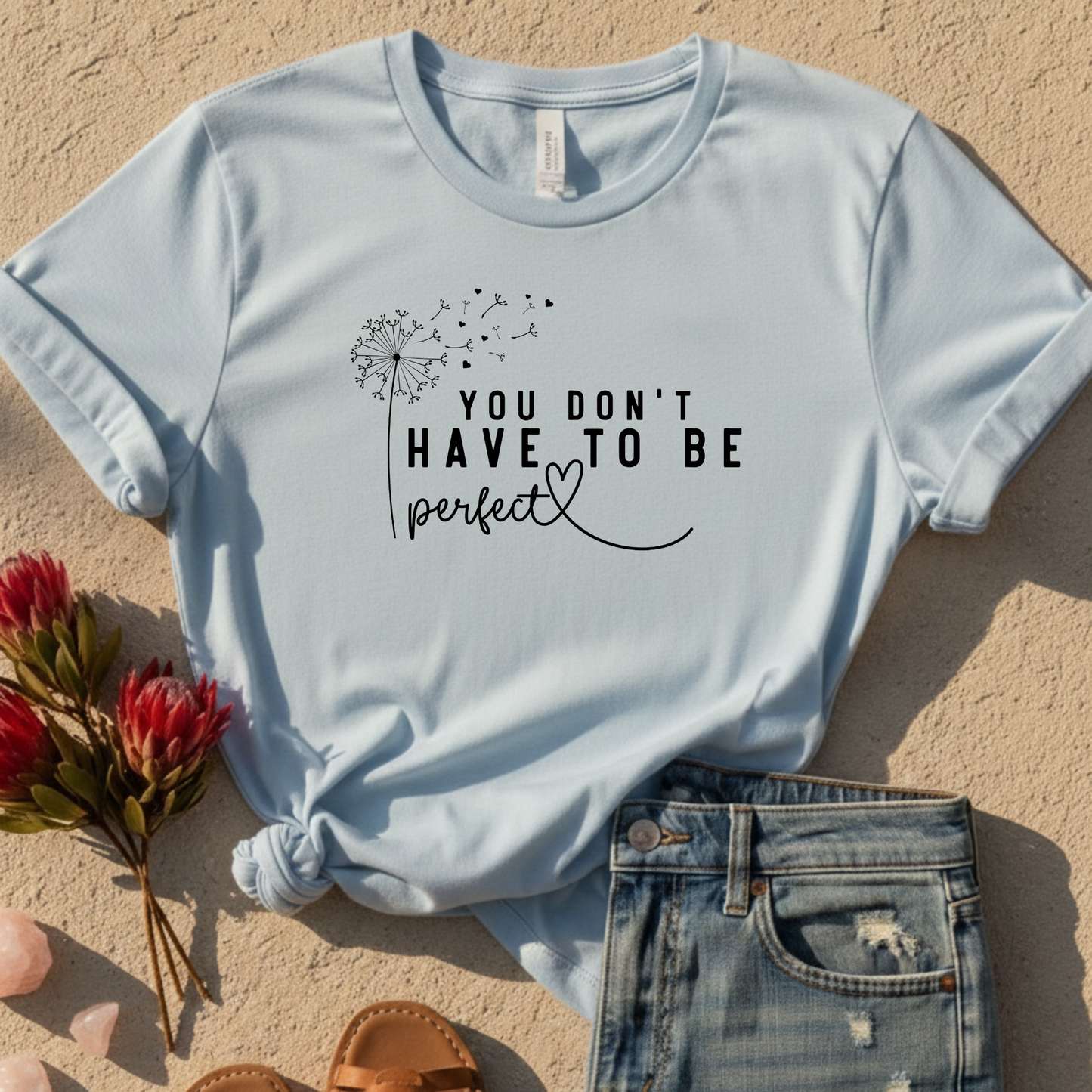 You Don't Have To Be Perfect T-Shirt