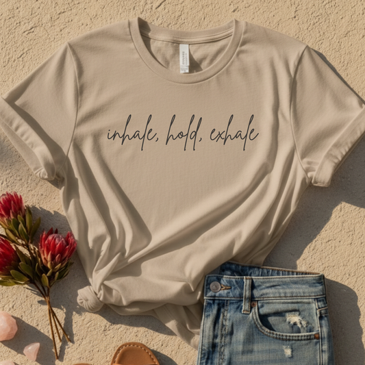 Inhale, Hold, Exhale T-Shirt