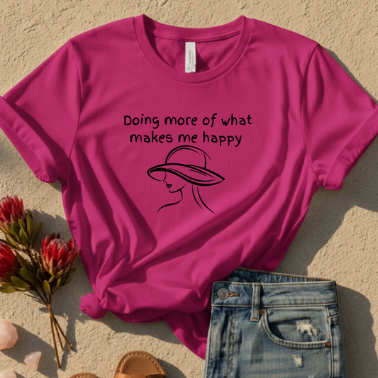 Doing More Of What Makes Me Happy T-Shirt