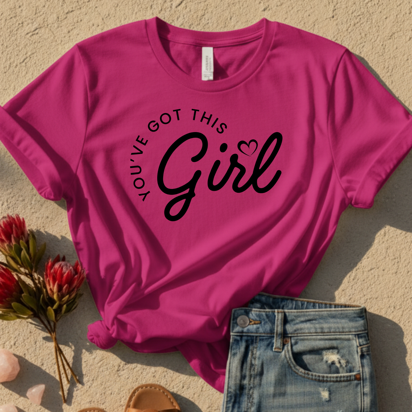Girl, You've Got This T-Shirt