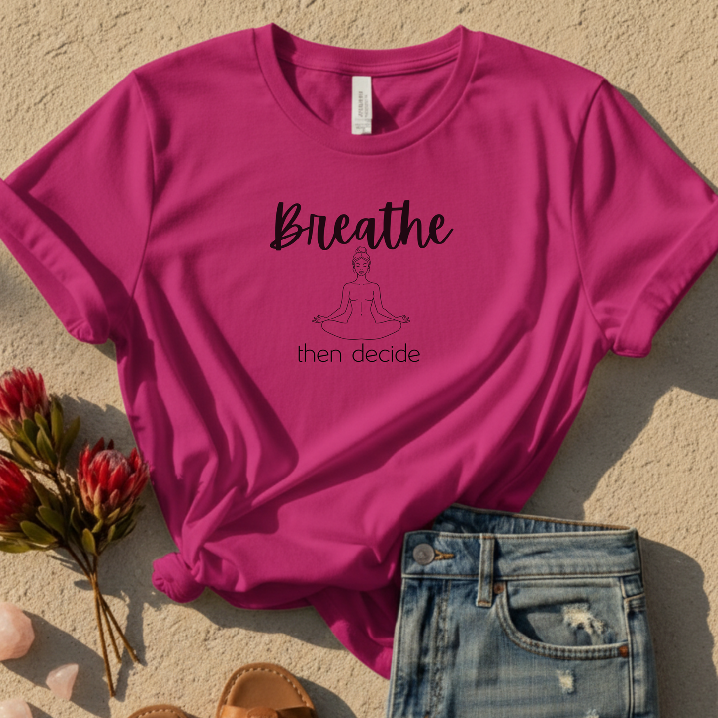Breathe And Then Decide T-Shirt