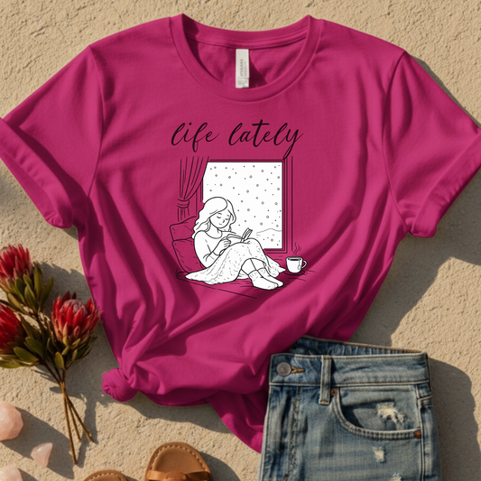 Life Lately T-Shirt